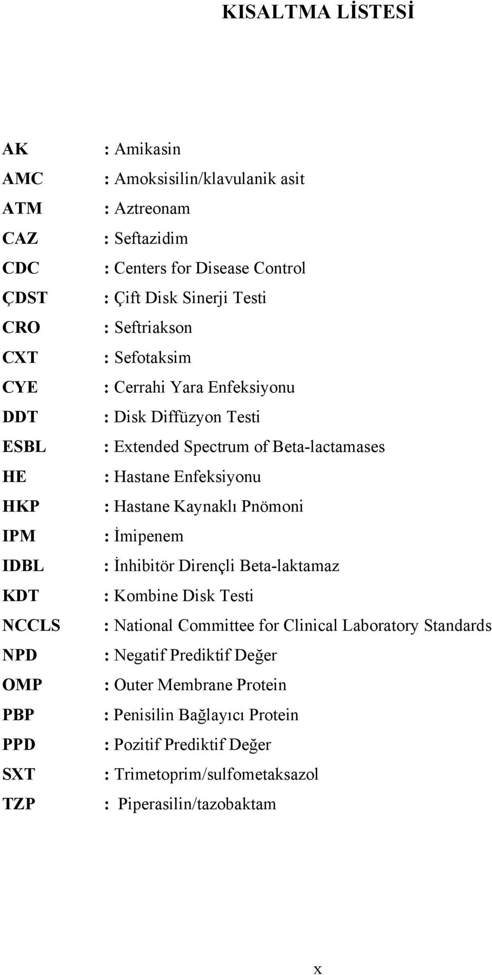 Beta-lactamases : Hastane Enfeksiyonu : Hastane Kaynaklı Pnömoni : İmipenem : İnhibitör Dirençli Beta-laktamaz : Kombine Disk Testi : National Committee for Clinical