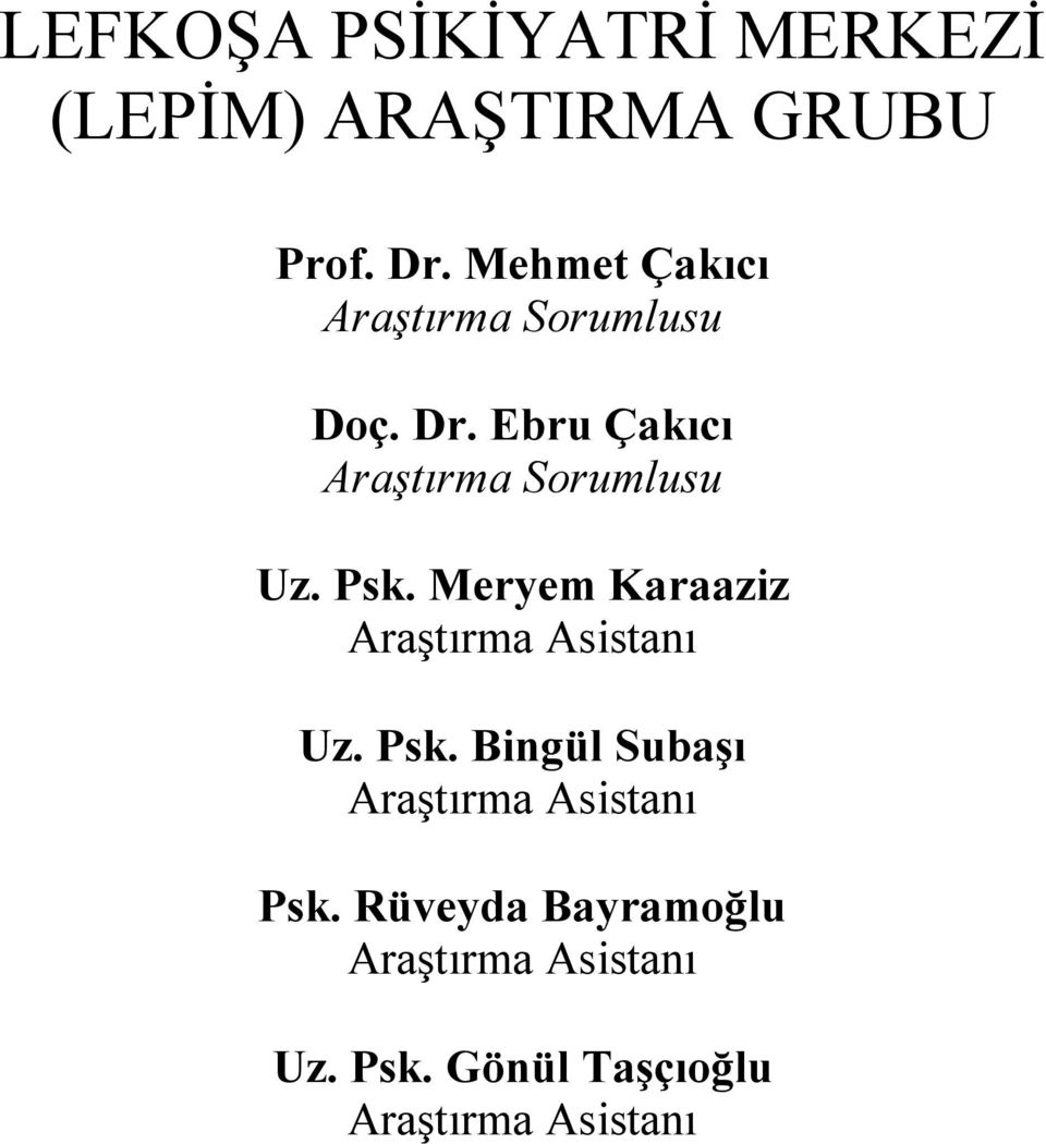 Ebru Çakıcı Araştırma Sorumlusu Uz. Psk.