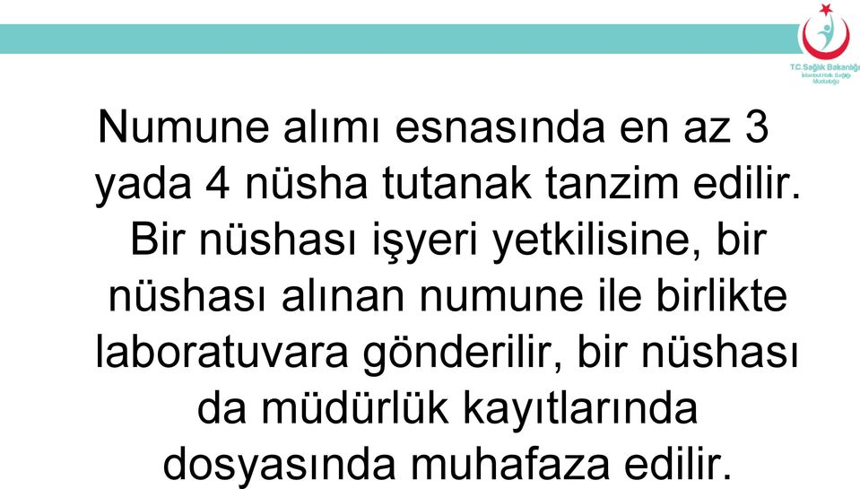 Bir nüshası işyeri yetkilisine, bir nüshası alınan