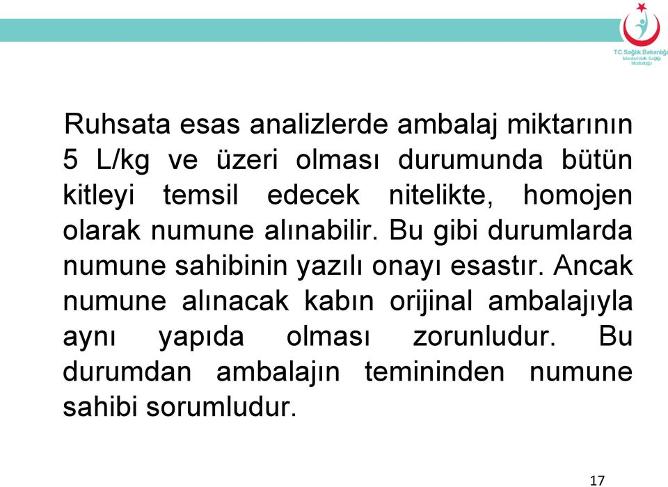 Bu gibi durumlarda numune sahibinin yazılı onayı esastır.