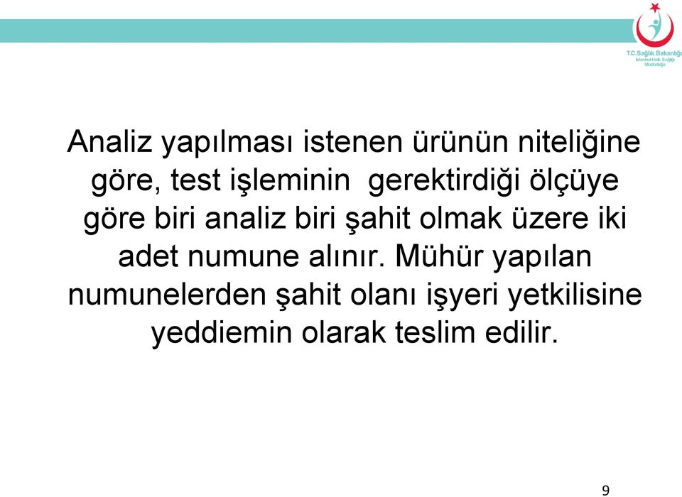 olmak üzere iki adet numune alınır.