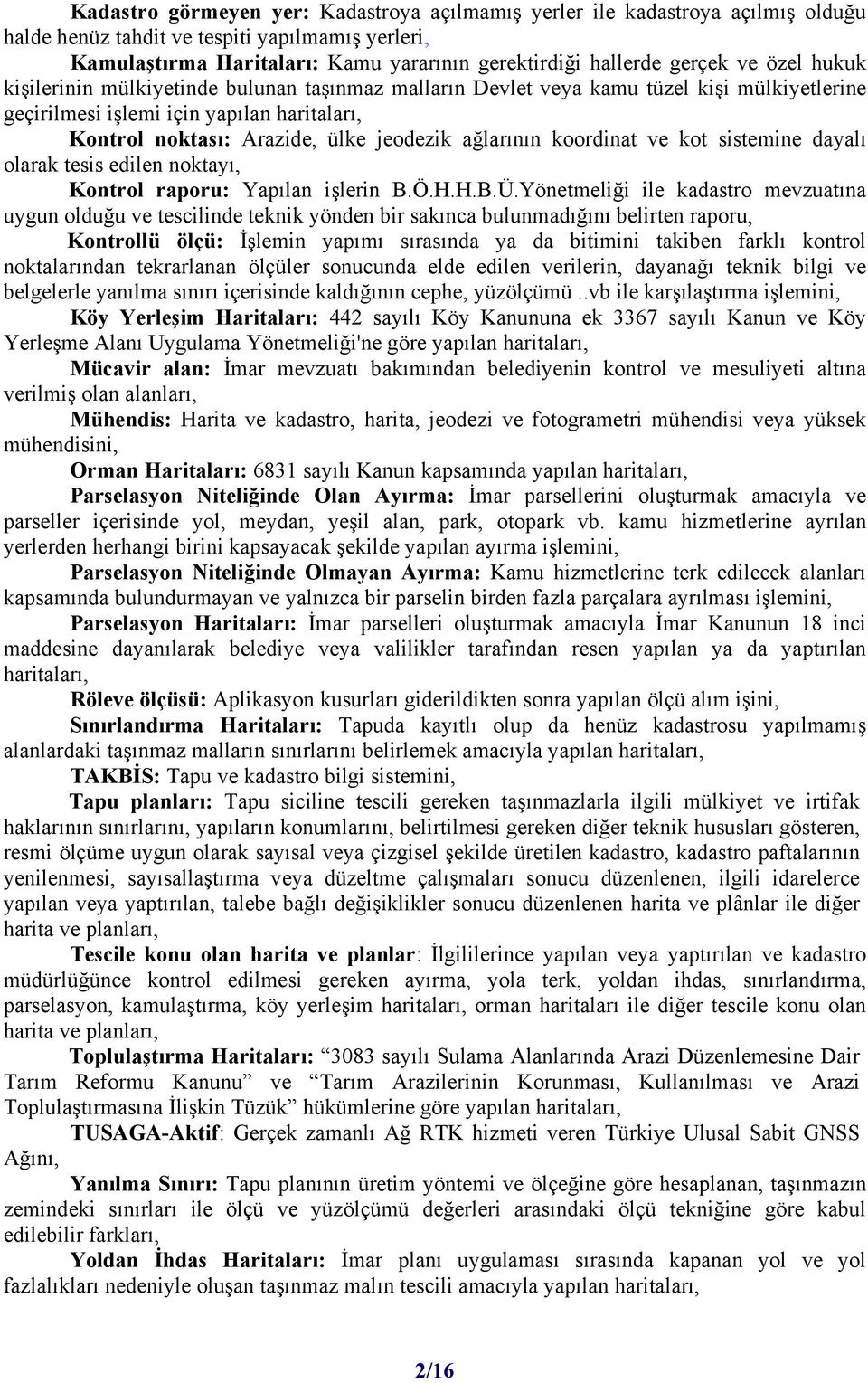 ağlarının koordinat ve kot sistemine dayalı olarak tesis edilen noktayı, Kontrol raporu: Yapılan işlerin B.Ö.H.H.B.Ü.