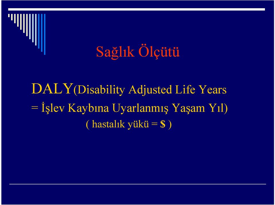 Life Years = İşlev Kaybına