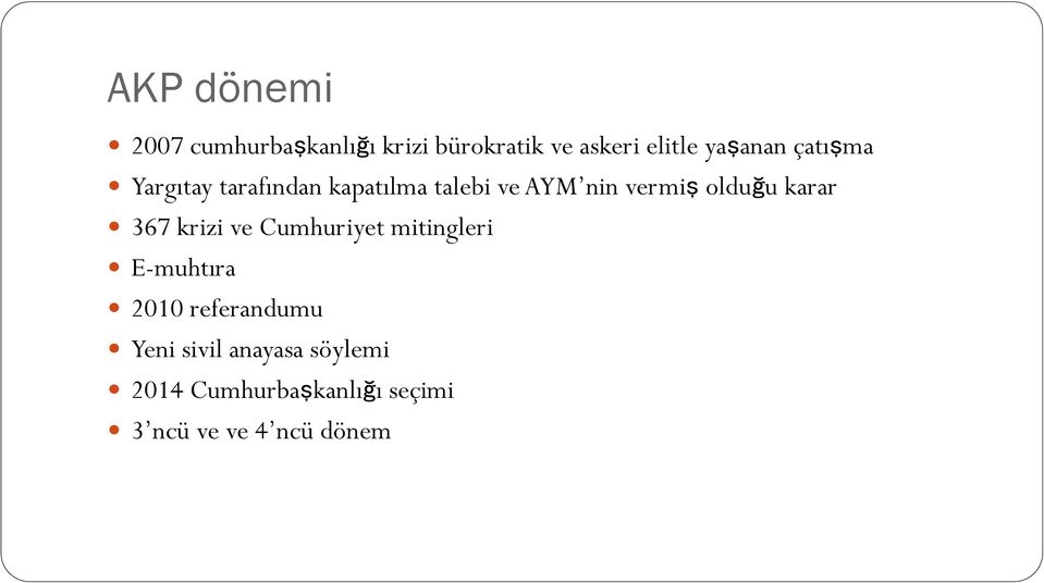 olduğu karar 367 krizi ve Cumhuriyet mitingleri E-muhtıra 2010