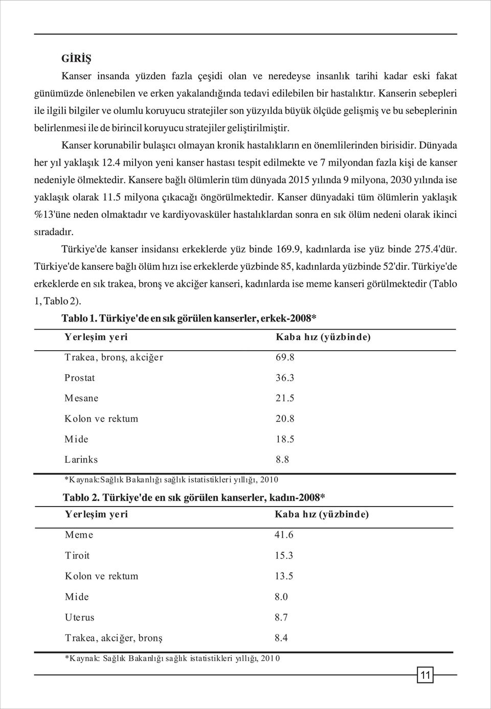 8 *K aynak:saðlýk Bakanlýðý saðlýk istatistikleri yýllýðý, 2010 Yerleþim yeri Kaba hýz