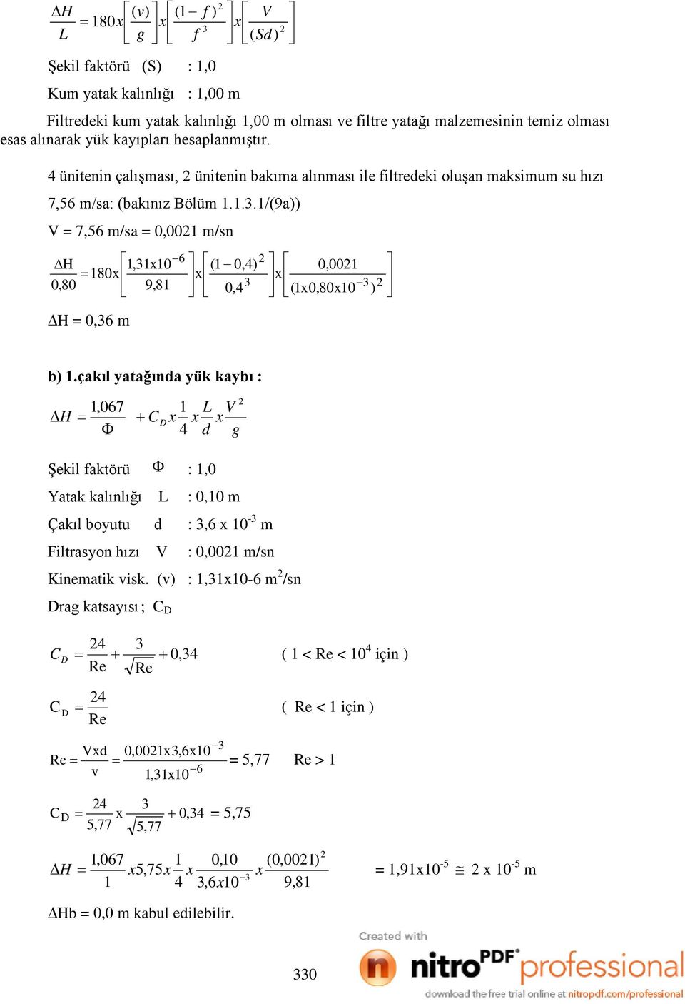 1/(9a)) V = 7,56 m/sa = 0,0021 m/sn 6 2 H 1,31x10 (1 0,4) 0,0021 = 180x x x 0,80 3 3 2 9,81 0,4 (1x0,80x10 ) H = 0,36 m b) 1.