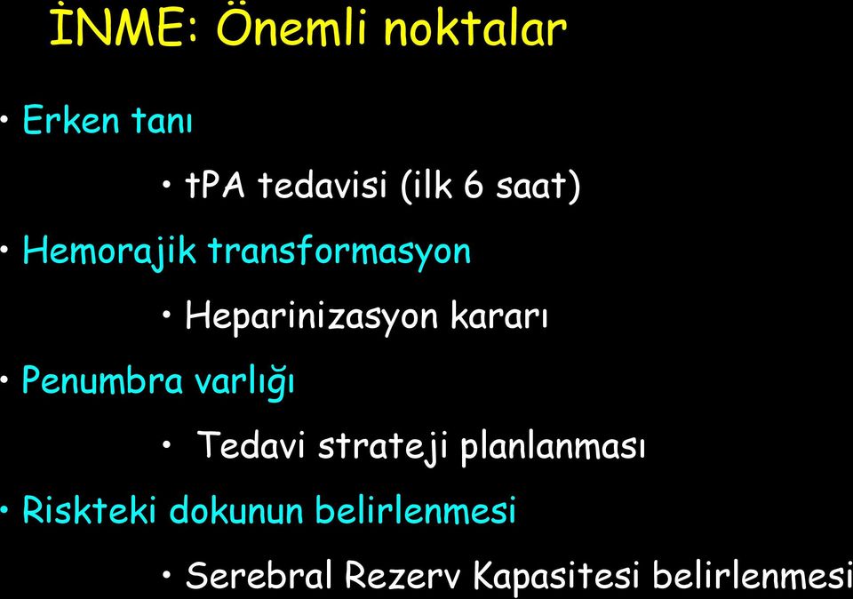 Penumbra varlığı Tedavi strateji planlanması Riskteki