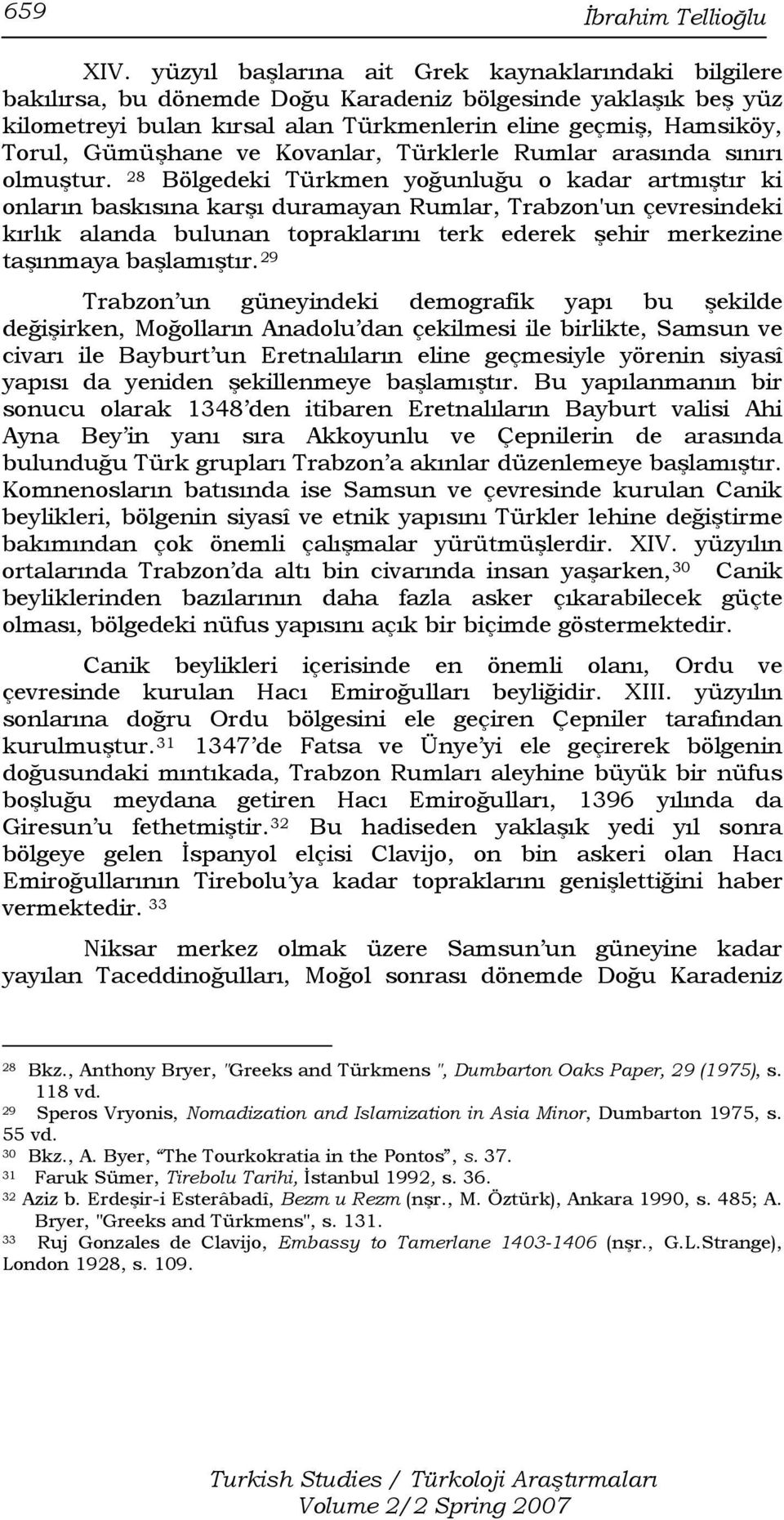 Gümüşhane ve Kovanlar, Türklerle Rumlar arasında sınırı olmuştur.