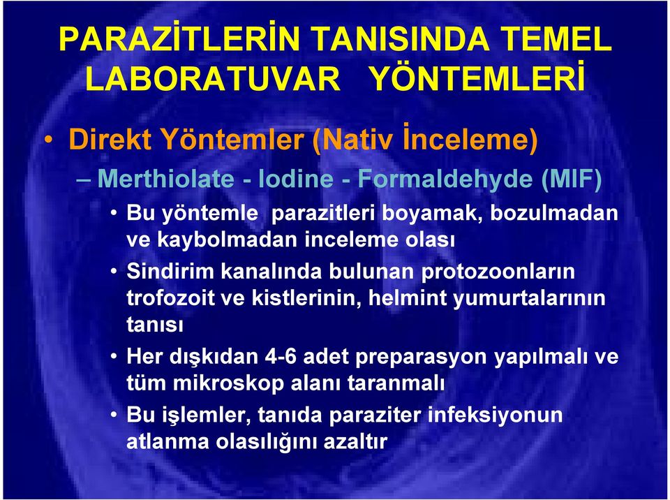 bulunan protozoonların trofozoit ve kistlerinin, helmint yumurtalarının tanısı Her dışkıdan 4-6 adet