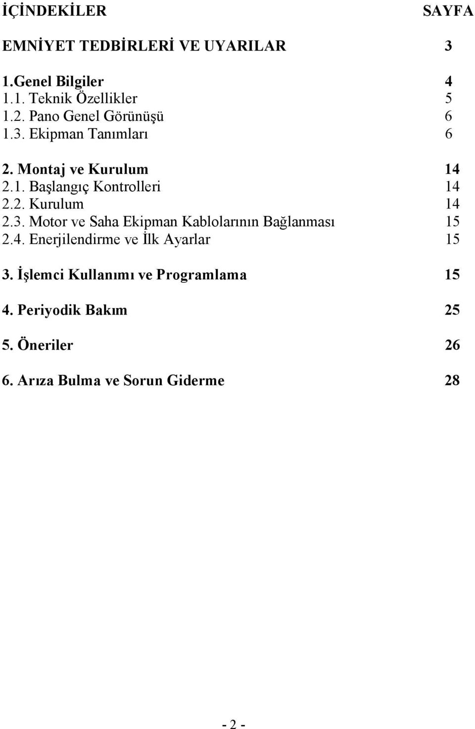 4. Enerjilendirme ve Đlk Ayarlar 15 3. Đşlemci Kullanımı ve Programlama 15 4. Periyodik Bakım 25 5.