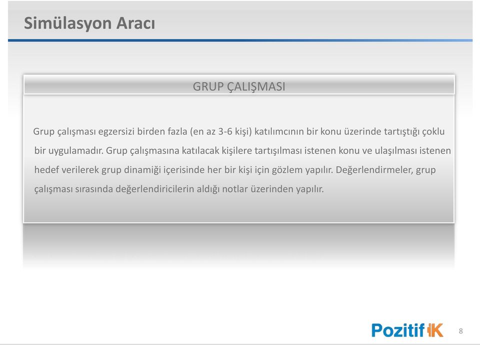 Grup çalışmasına katılacak kişilere tartışılması istenen konu ve ulaşılması istenen hedef verilerek