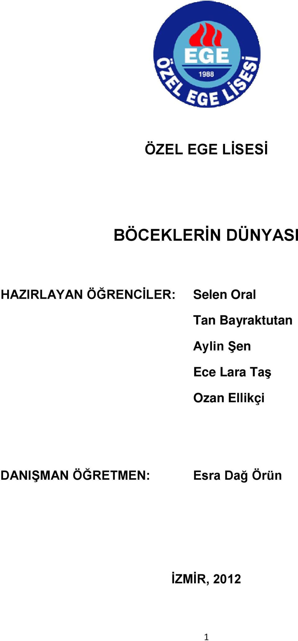 Bayraktutan Aylin Şen Ece Lara Taş Ozan