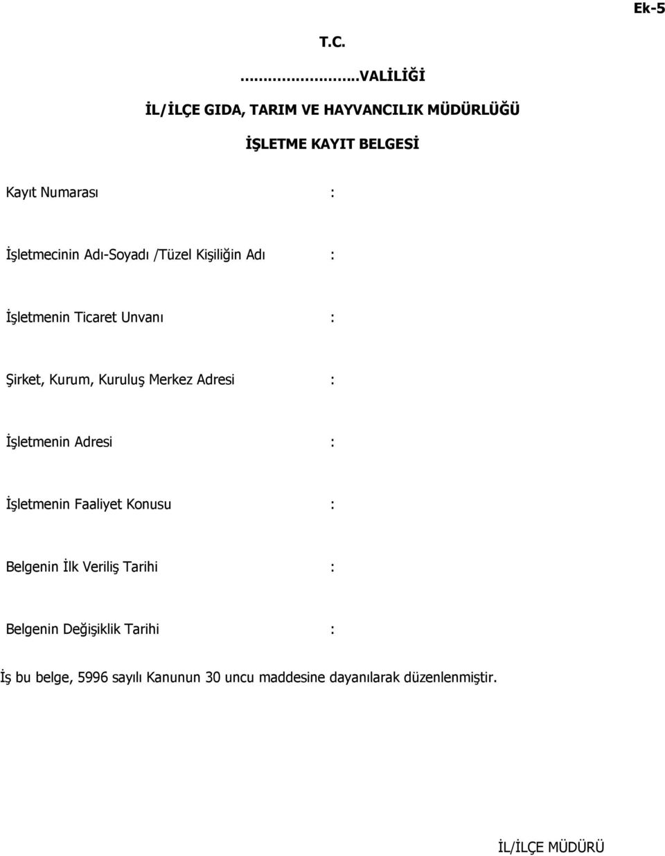 Đşletmecinin Adı-Soyadı /Tüzel Kişiliğin Adı : Đşletmenin Ticaret Unvanı : Şirket, Kurum, Kuruluş Merkez