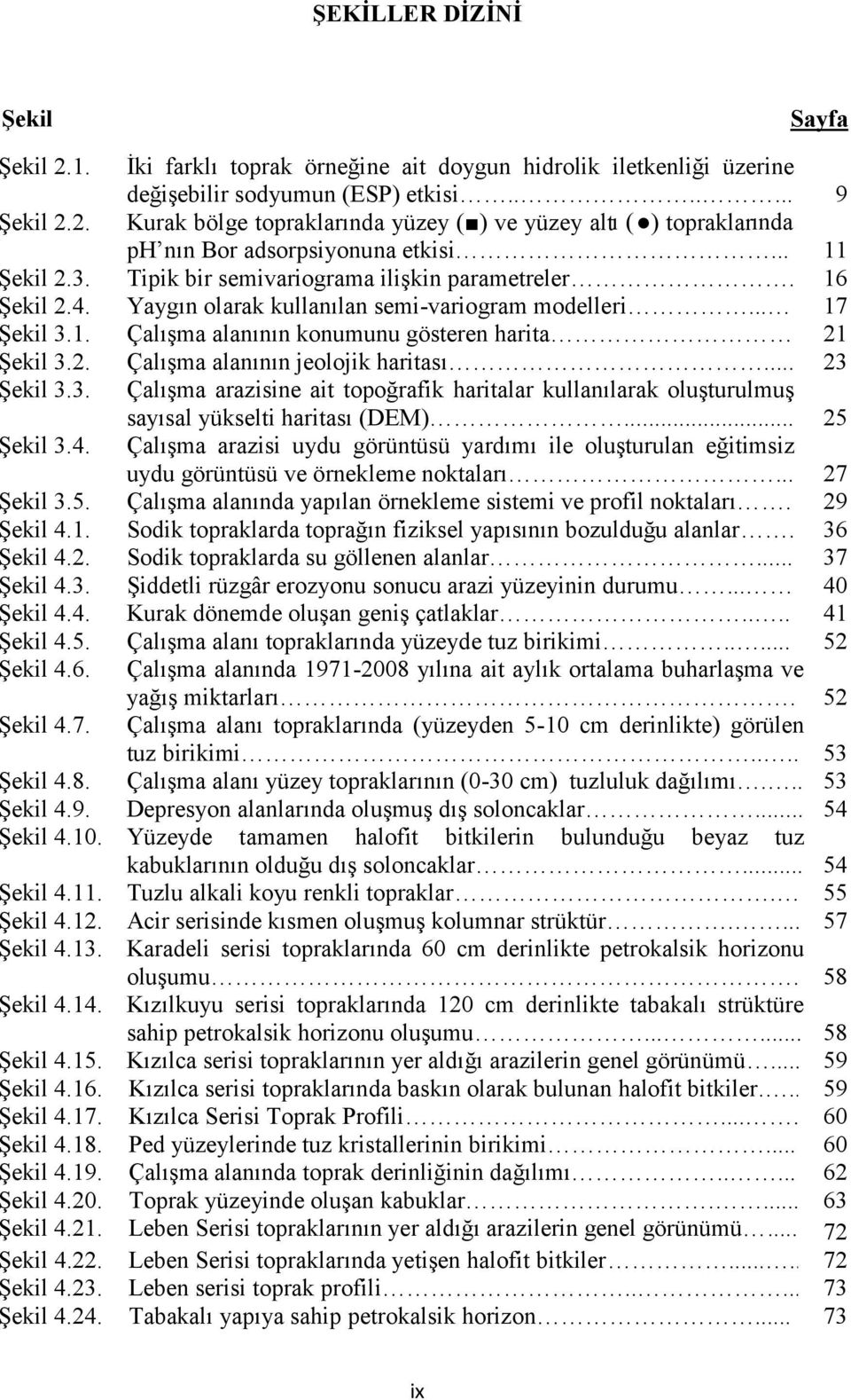 .. 23 Şekil 3.3. Çalışma arazisine ait topoğrafik haritalar kullanılarak oluşturulmuş Şekil 3.4. sayısal yükselti haritası (DEM).