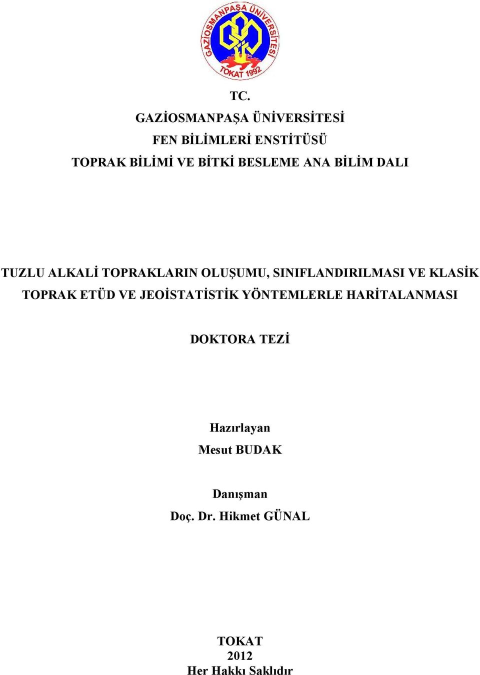 KLASİK TOPRAK ETÜD VE JEOİSTATİSTİK YÖNTEMLERLE HARİTALANMASI DOKTORA TEZİ