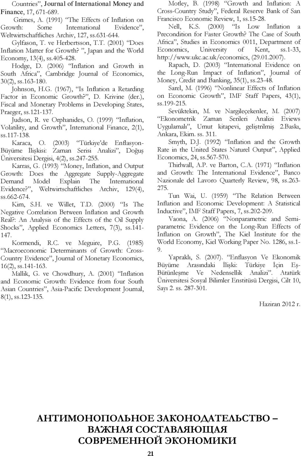 (2006) Inflation and Growth in South Africa, Cambridge Journal of Economics, 30(2), ss.163-180. Johnson, H.G. (1967), Is Inflation a Retarding Factor in Economic Growth?, D. Krivine (der.