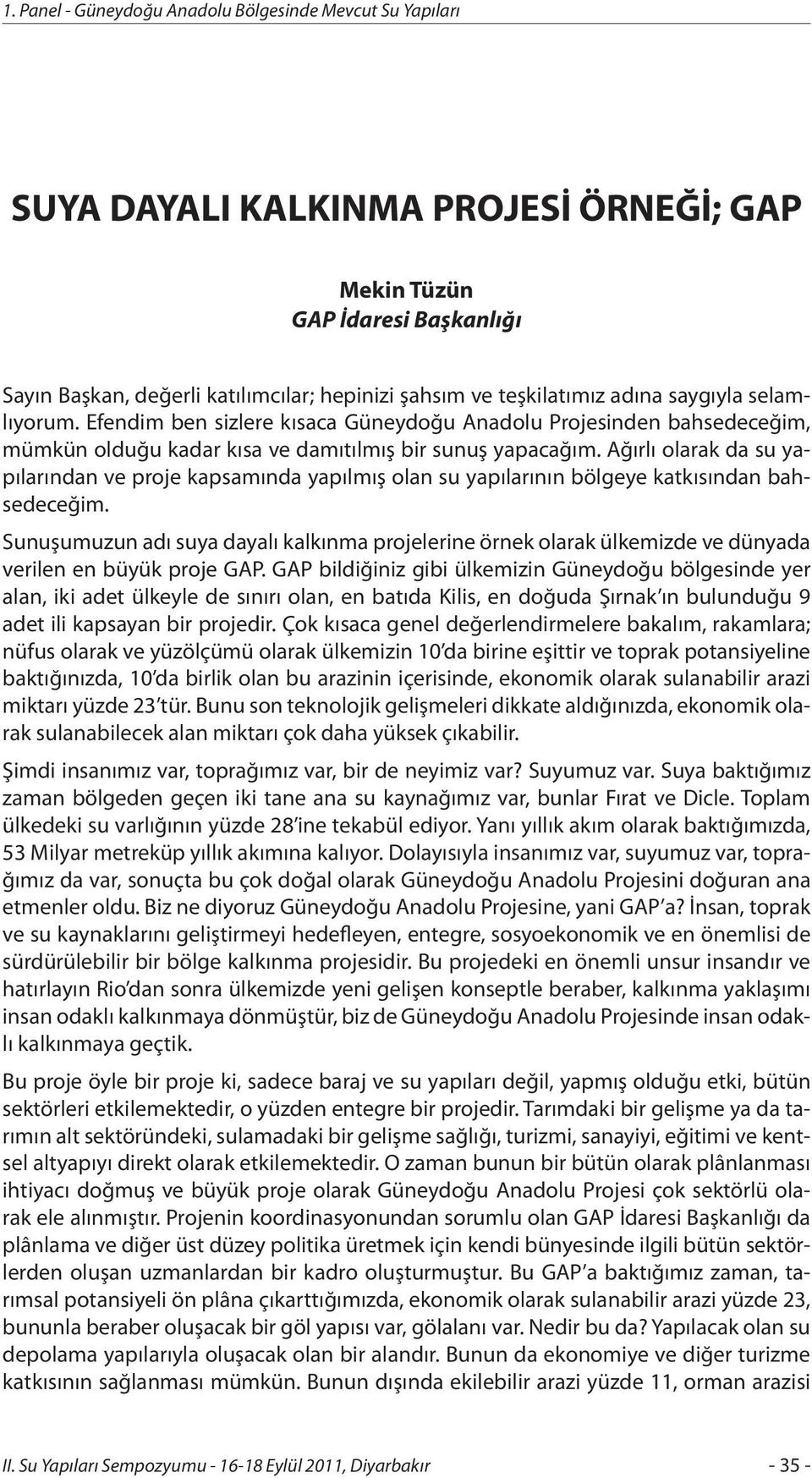 Ağırlı olarak da su yapılarından ve proje kapsamında yapılmış olan su yapılarının bölgeye katkısından bahsedeceğim.