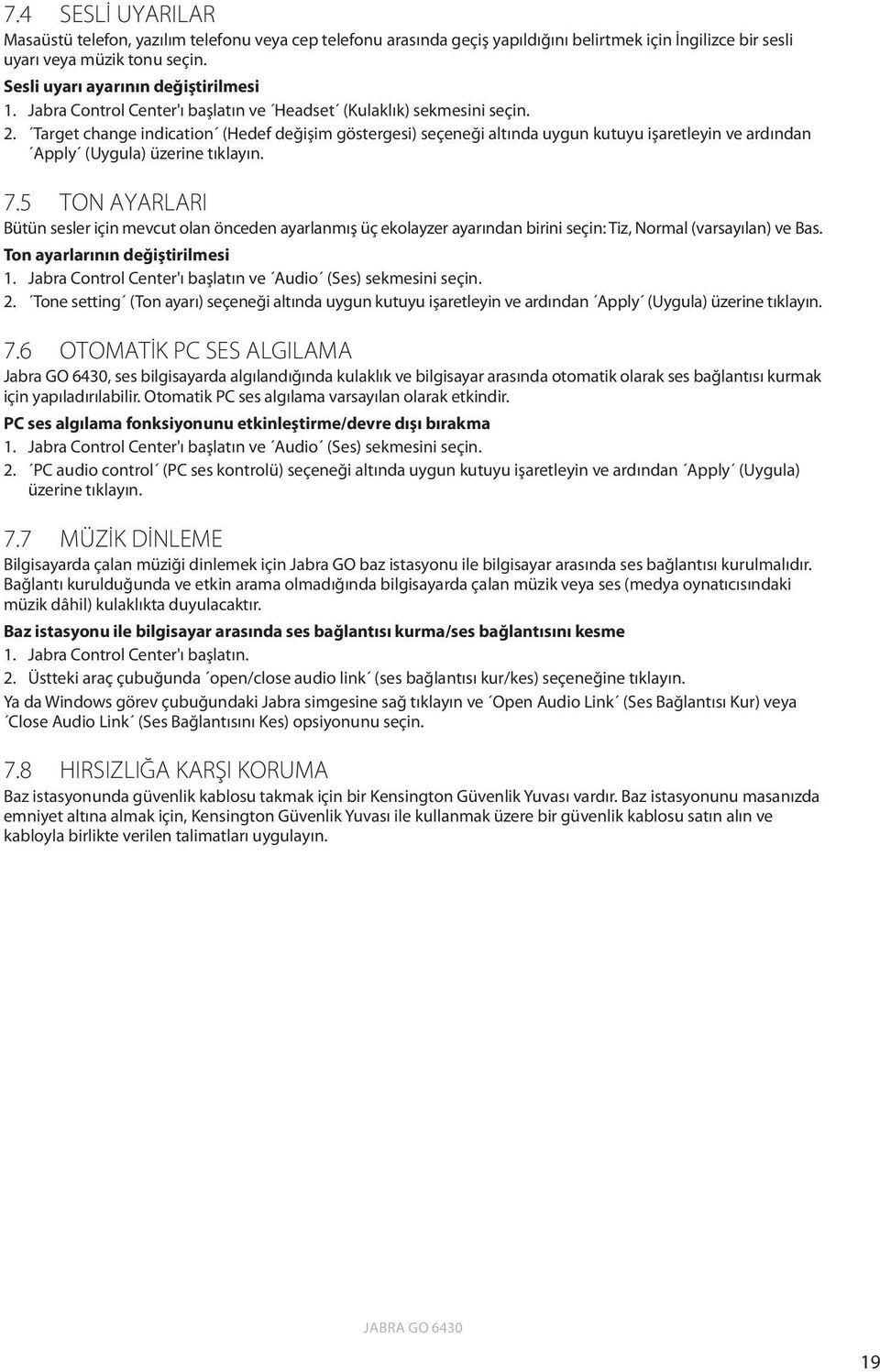 Target change indication (Hedef değişim göstergesi) seçeneği altında uygun kutuyu işaretleyin ve ardından Apply (Uygula) üzerine tıklayın. 7.