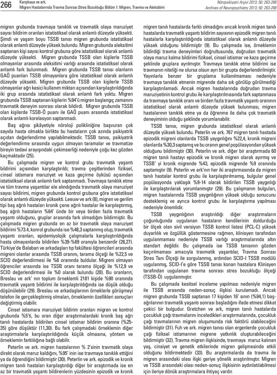 Migren grubunda aleksitimi saptanan kişi sayısı kontrol grubuna göre istatistiksel olarak anlamlı düzeyde yüksekti.