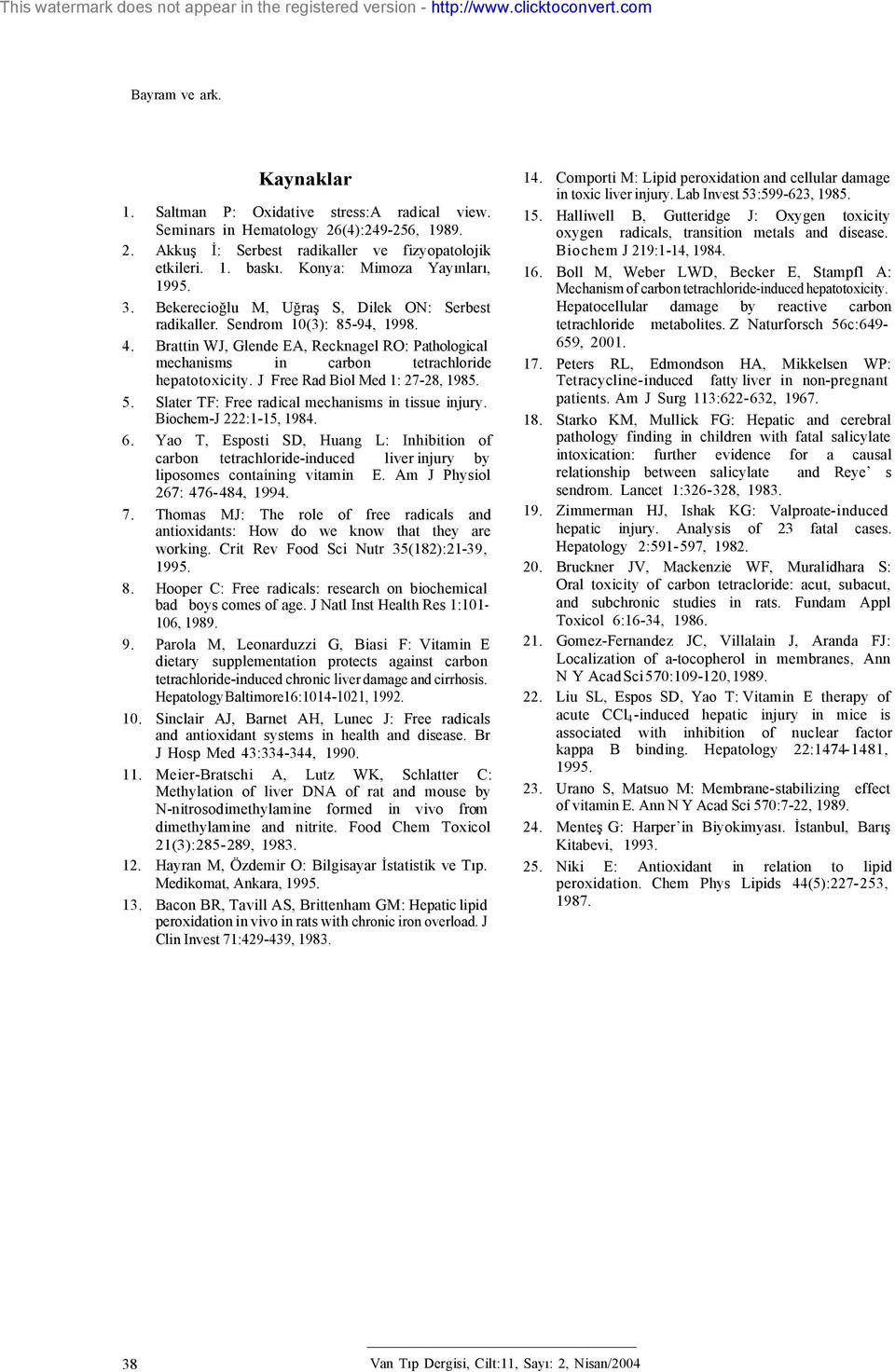 J Free Rd Biol Med 1: 27-28, 1985. Slter TF: Free rdicl mechnisms in tissue injury. Biochem-J 222:1-15, 1984.