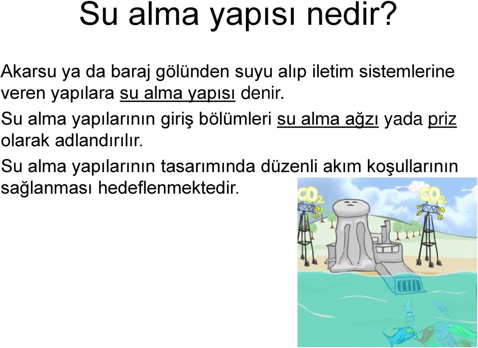 yapılara su alma yapısı denir.