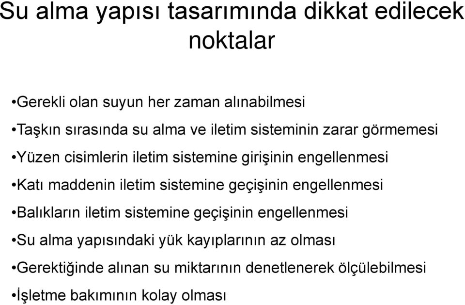 iletim sistemine geçişinin engellenmesi Balıkların iletim sistemine geçişinin engellenmesi Su alma yapısındaki