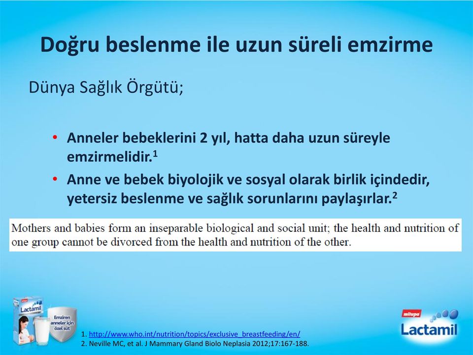 1 Anne ve bebek biyolojik ve sosyal olarak birlik içindedir, yetersiz beslenme ve sağlık