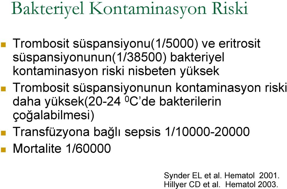 süspansiyonunun kontaminasyon riski daha yüksek(20-24 0 C de bakterilerin çoğalabilmesi)