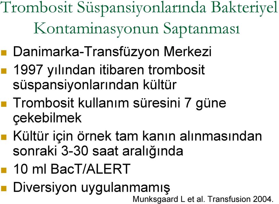 kültür Trombosit kullanım süresini 7 güne çekebilmek Kültür için örnek tam kanın