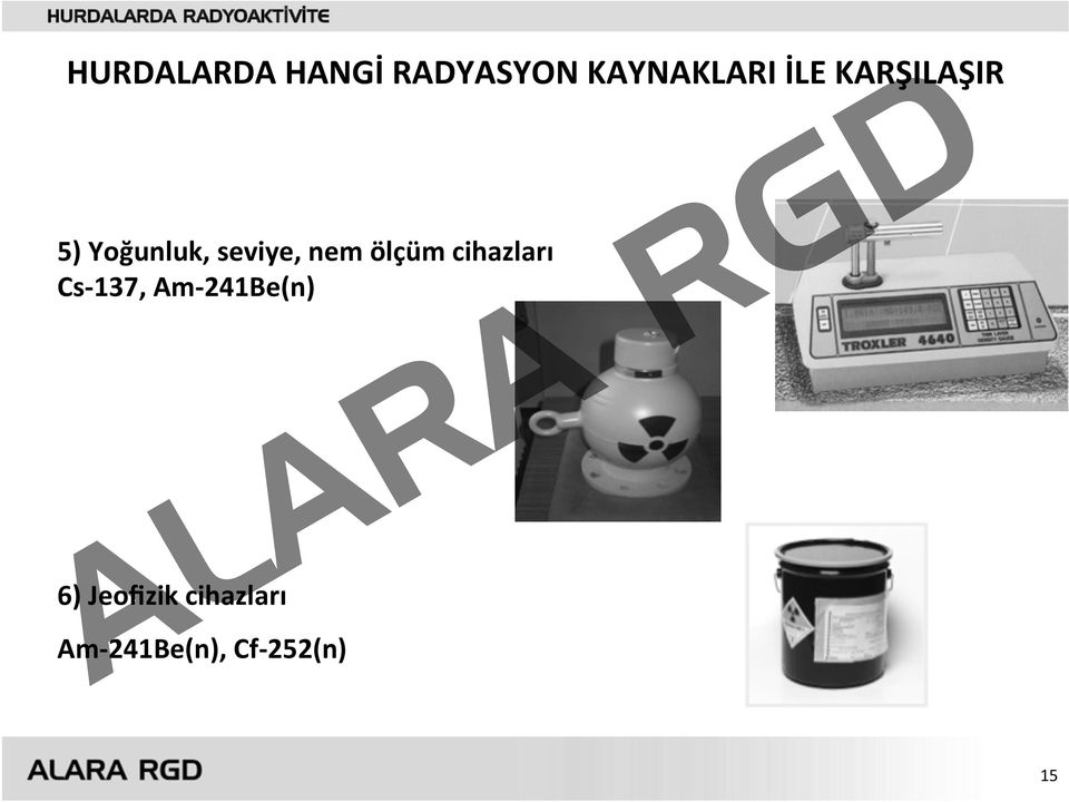 cihazları Cs- 137, Am- 241Be(n) 6)