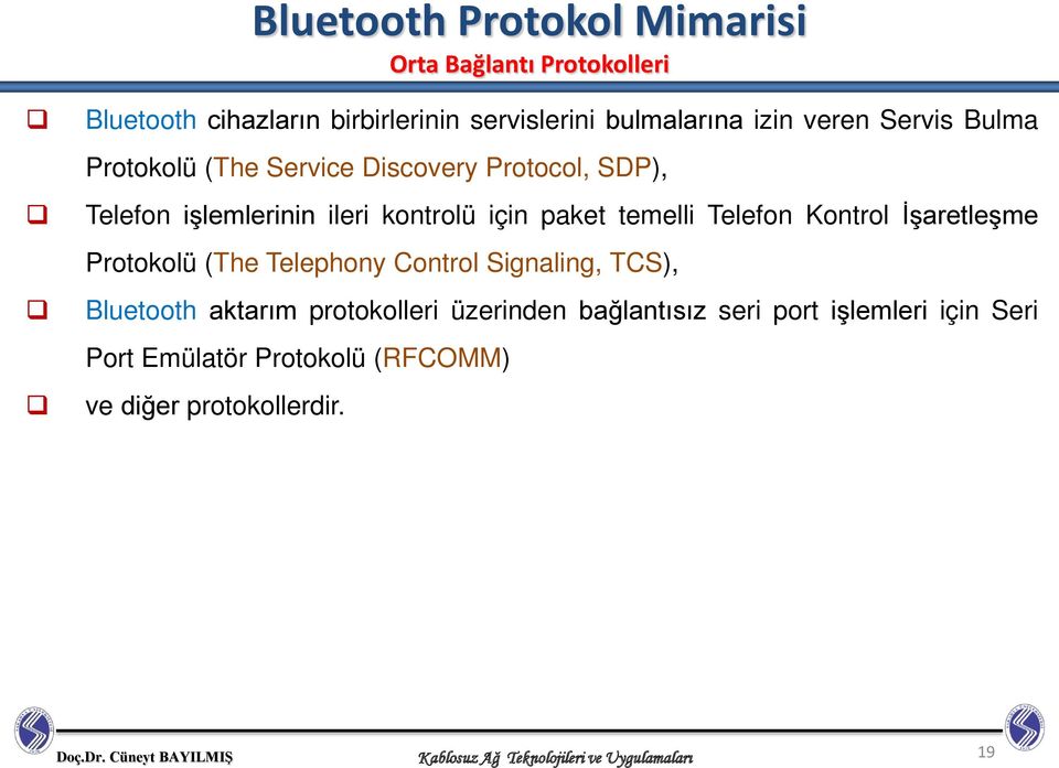 İşaretleşme Protokolü (The Telephony Control Signaling, TCS), Bluetooth aktarım protokolleri üzerinden bağlantısız seri port