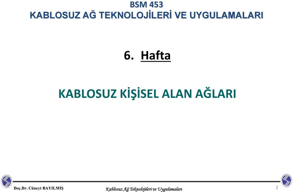 Hafta KABLOSUZ KİŞİSEL ALAN AĞLARI Doç.