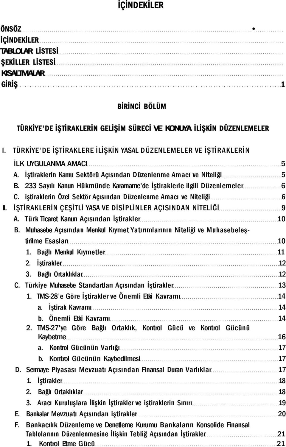 233 Sayılı Kanun Hükmünde Kararname'de İştiraklerle ilgili Düzenlemeler 6 C. iştiraklerin Özel Sektör Açısından Düzenlenme Amacı ve Niteliği 6 II.