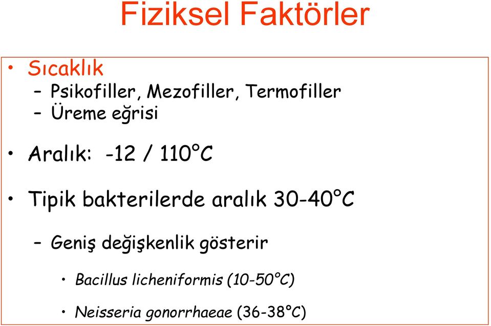 bakterilerde aralık 30-40 C Geniş değişkenlik gösterir