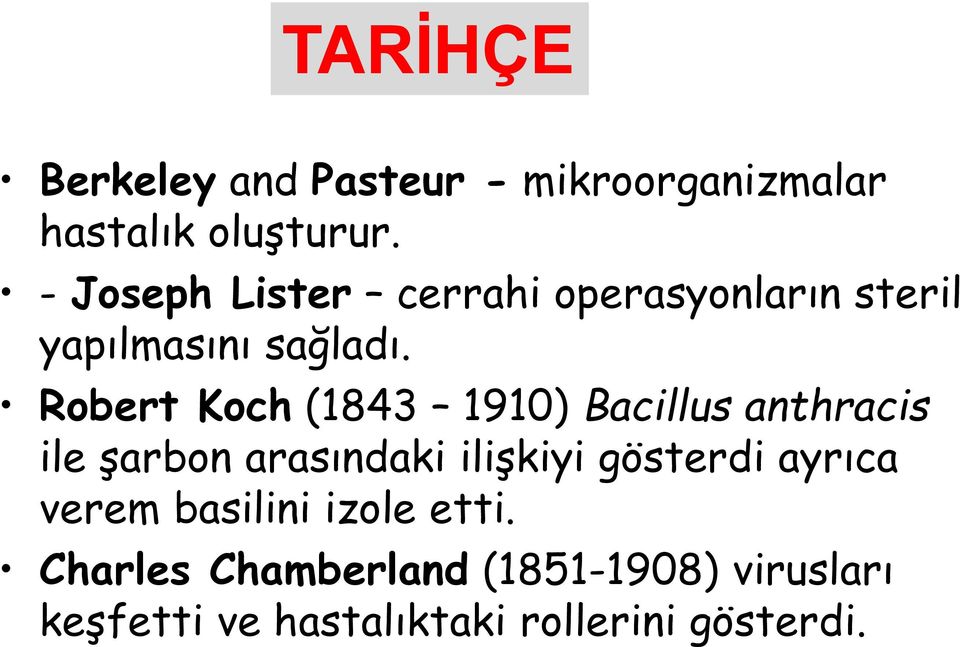 Robert Koch (1843 1910) Bacillus anthracis ile şarbon arasındaki ilişkiyi gösterdi