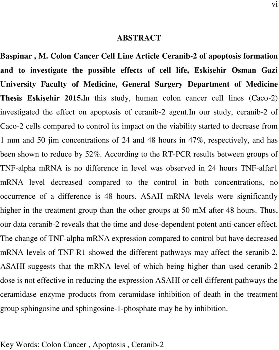 of Medicine Thesis Eskişehir 2015.In this study, human colon cancer cell lines (Caco-2) investigated the effect on apoptosis of ceranib-2 agent.