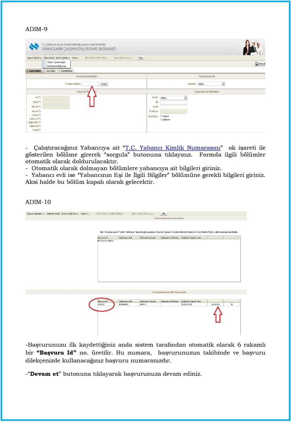 - Yabancı evli ise Yabancının Eşi ile İlgili Bilgiler bölümüne gerekli bilgileri giriniz. Aksi halde bu bölüm kapalı olarak gelecektir.