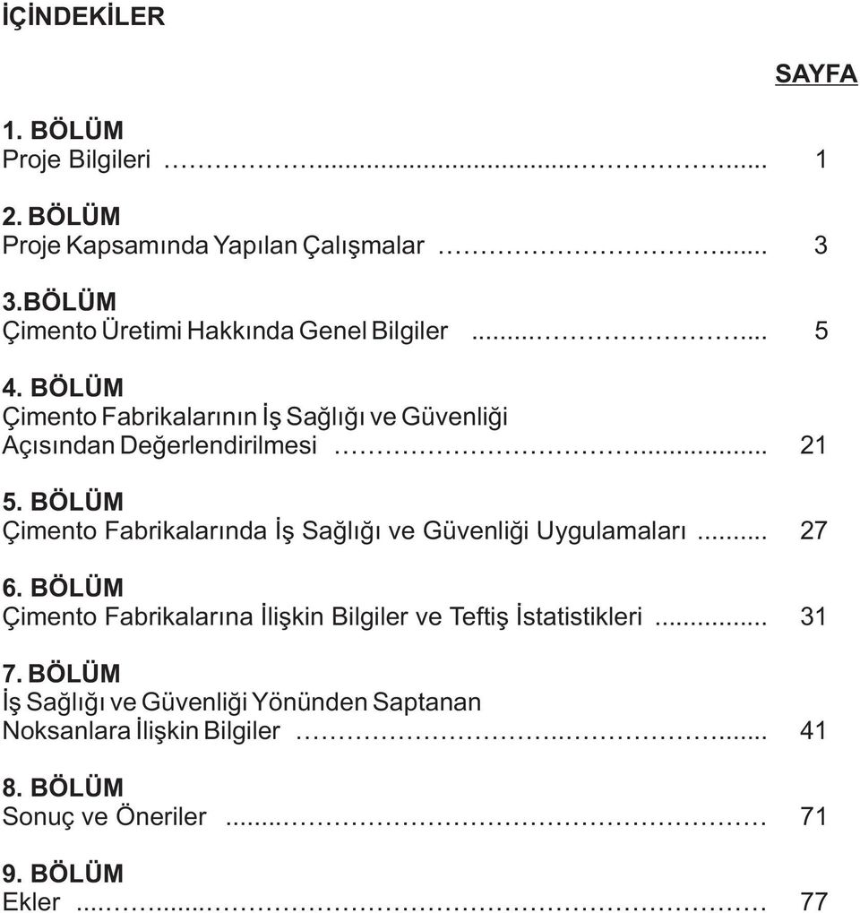 BÖLÜM Çimento Fabrikalarının İş Sağlığı ve Güvenliği Açısından Değerlendirilmesi... 21 5.