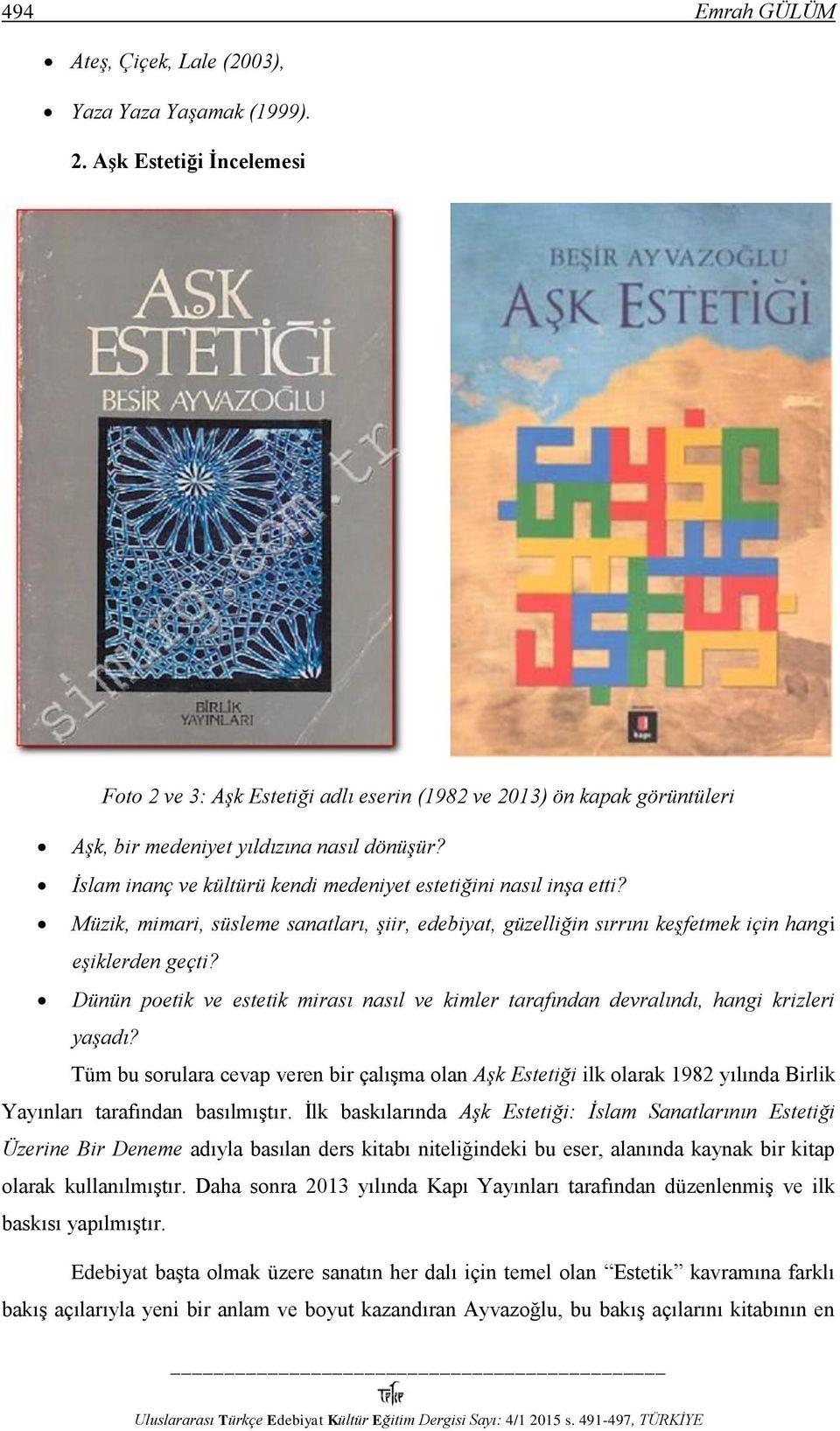 İslam inanç ve kültürü kendi medeniyet estetiğini nasıl inşa etti? Müzik, mimari, süsleme sanatları, şiir, edebiyat, güzelliğin sırrını keşfetmek için hangi eşiklerden geçti?