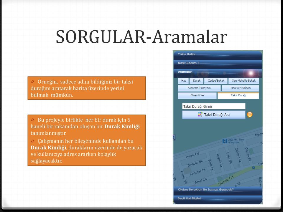 0 Bu projeyle birlikte her bir durak için 5 haneli bir rakamdan oluşan bir Durak Kimliği