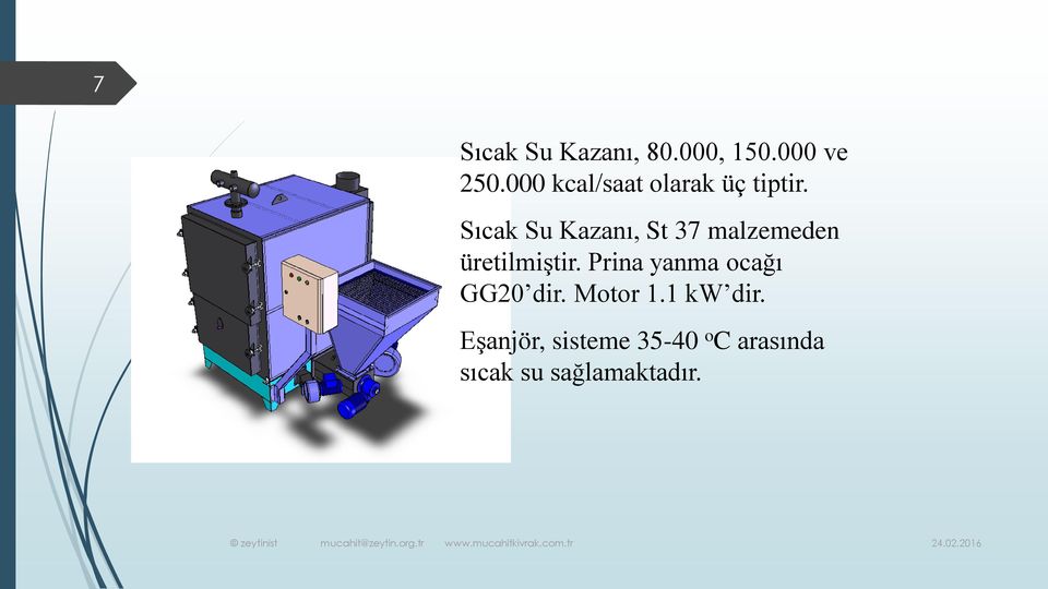 Sıcak Su Kazanı, St 37 malzemeden üretilmiştir.