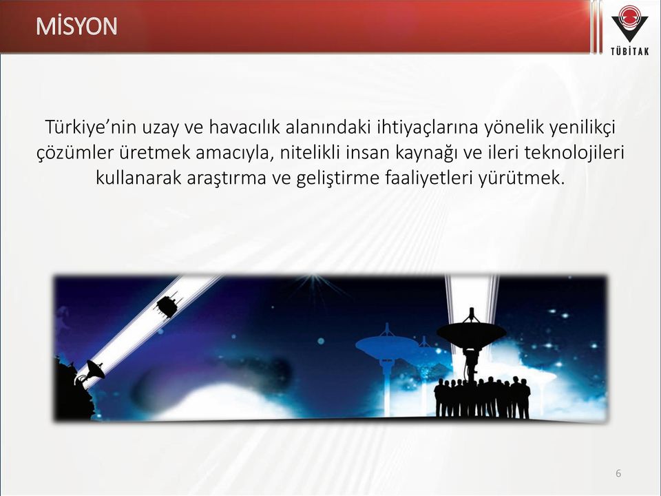 amacıyla, nitelikli insan kaynağı ve ileri