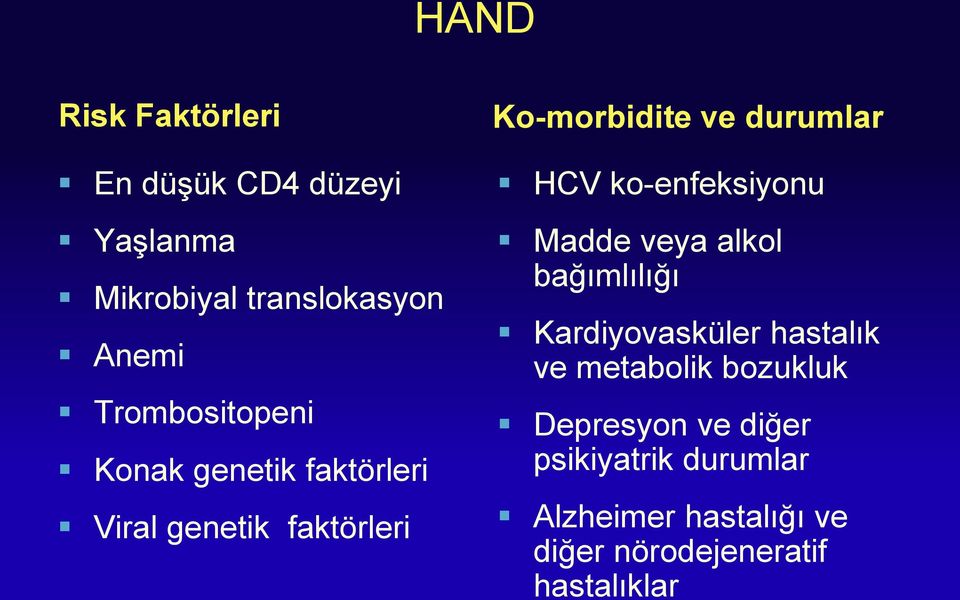 HCV ko-enfeksiyonu Madde veya alkol bağımlılığı Kardiyovasküler hastalık ve metabolik