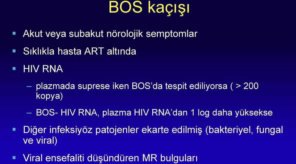 RNA, plazma HIV RNA dan 1 log daha yüksekse Diğer infeksiyöz patojenler ekarte