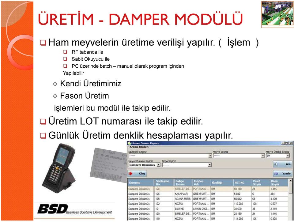 program içinden Yapılabilir Kendi Üretimimiz Fason Üretim işlemleri bu modül