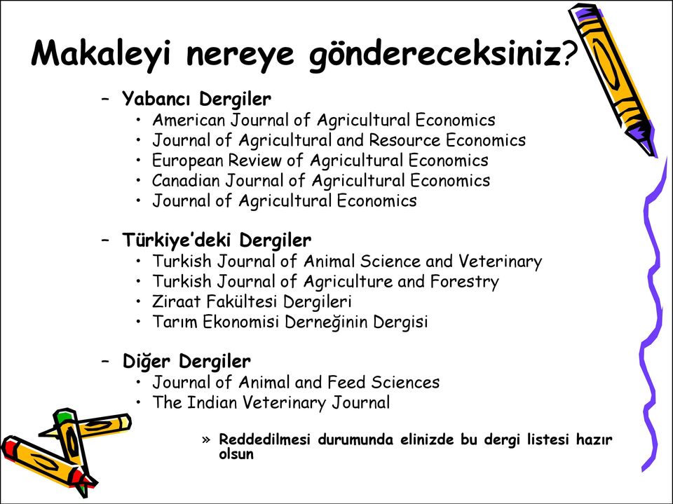 Economics Canadian Journal of Agricultural Economics Journal of Agricultural Economics Türkiye deki Dergiler Turkish Journal of Animal Science