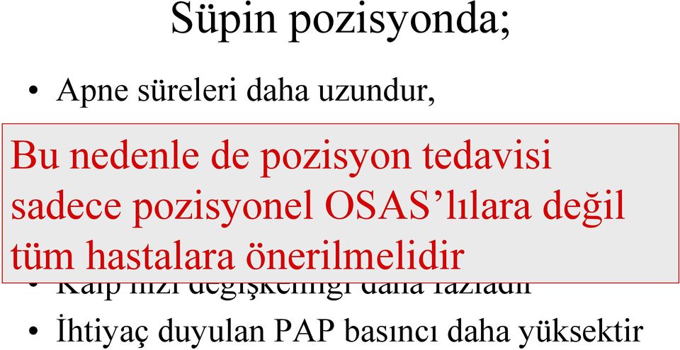 pozisyonel OSAS lılara değil Horlama daha şiddetlidir tüm hastalara