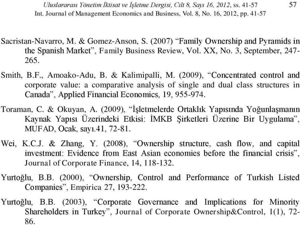 (2009), Concentrated control and corporate value: a comparative analysis of single and dual class structures in Canada, Applied Financial Economics, 19, 955-974. Toraman, C. & Okuyan, A.