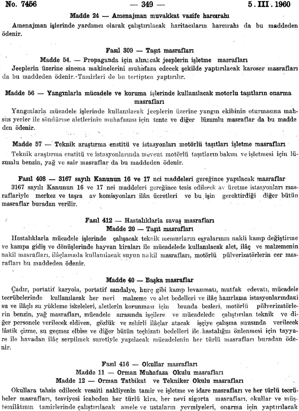 Tamirleri de bıı tertipten yaptırılır.