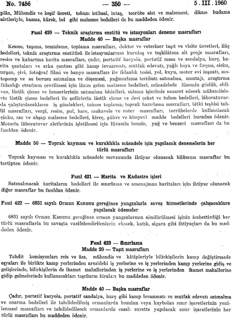 enstitüsü ile istasyonlarının kuruluş ve teşkilâtına ait proje, resim ve kabartma harita, çadır, portatif karyola, portatif masa ve sandalya, lıurç, harita çantaları ve arka çantası gibi kamp